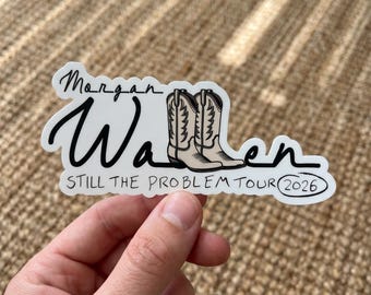 Morgan Wallen 2026 Still The Problem Morgan Wallen Im The Problem Wallen Boots Kiss-cut Sticker Stickers Car Magnet Logo vinyl Decal