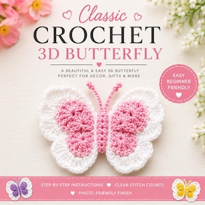 Puede incluir: Una guía de patrón de ganchillo titulada Classic Crochet 3D Butterfly que muestra una mariposa tejida en rosa y blanco con dos antenas. El texto incluye A Beautiful & Easy 3D Butterfly, Easy Beginner Friendly, Step-by-Step Instructions y Clear Stitch Counts.