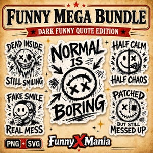 May include: A collection of dark humor stickers with phrases like "Dead Inside Still Smiling" and "Normal is Boring." The stickers feature black and white illustrations of skulls and smiley faces with a distressed, vintage aesthetic. The text "Funny Mega Bundle" is at the top.