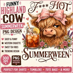 May include: A digital graphic design featuring a fluffy Highland cow wearing a large pink bow, positioned next to a glass of iced tea with a lemon slice. The text reads FUNNY HIGHLAND COW, F*** HOT, SUMMERWEEN, SASSY & FUNNY, WESTERN COQUETTE, SWEET TEA VIBES, TRENDING DESIGN, 300 DPI, PNG, and TRANSPARENT BACKGROUND.