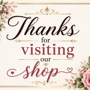 Puede incluir: Un letrero rectangular con fondo crema y borde dorado, que presenta el texto Thanks for visiting our shop en letra cursiva negra y granate. Las esquinas est&aacute;n decoradas con racimos de rosas rosas y blancas y hojas verdes.