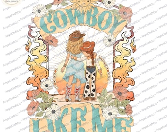 Cowboy Like Me PNG, Tay Jes Cowgirl Digital Design, Western Friendship Shirt PNG, Country Girls Sublimation Download