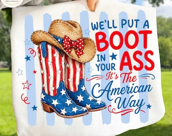 We'll Put A Boot In Your Ass Png, It's The American Way PNG, Red White & Blue Png, Brought To You Courtesy Png, 4th Of July Png, America Png