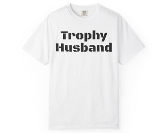 Trophy Husband T-shirt | Funny Slogan Tee, Typography Shirt