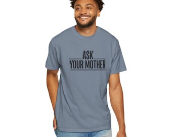 Ask Your Mother T-shirt | Bold Text Typography Tee