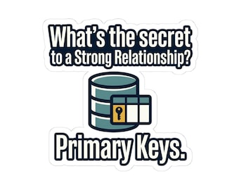 Primary Keys database humor Sticker | Programming, SQL, Nerdy laptop decal