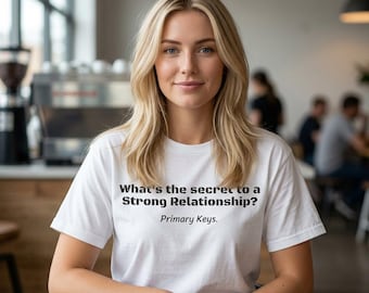 Primary Keys T-shirt | Database SQL Programmer Joke, Software Engineer Humor