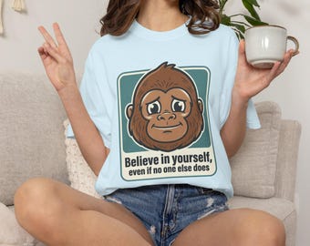 Believe in Yourself Bigfoot T-shirt | Motivational Graphic Tee
