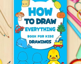 How to Draw Everything Book for Kids – Simple Step-by-Step Art Learning for Children