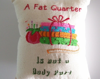 Pincushion - 'A Fat Quarter is not a Body Part' quirky pincushion.