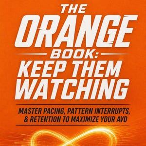 May include: An orange book cover with white text that reads "THE ORANGE BOOK: KEEP THEM WATCHING". Below the title is "MASTER PACING, PATTERN INTERRUPTS, & RETENTION TO MAXIMIZE YOUR AVD". The book has a glowing infinity symbol.