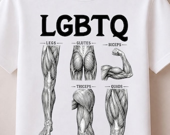 LGBTQ Legs Glutes Biceps Triceps Quads Shirt, Funny Gym Shirt, Gym Lover Shirt, Workout Sweatshirt, LGBTQ Muscle Anatomy Funny Gym Tee