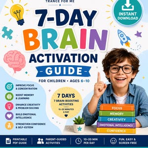 May include: A 7-Day Brain Activation Guide for children ages 6-10, featuring a colorful digital cover with a smiling child in glasses, a stack of five books labeled Focus, Memory, Creativity, Emotional Intelligence, and Confidence, and icons.
