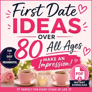 May include: A promotional image with the text "First Date Ideas" in a pink and black design. The image includes the words "Over 80 All Ages" and "Make an Impression!" Two pink cups of coffee, a candle, and a PDF download icon are also featured.