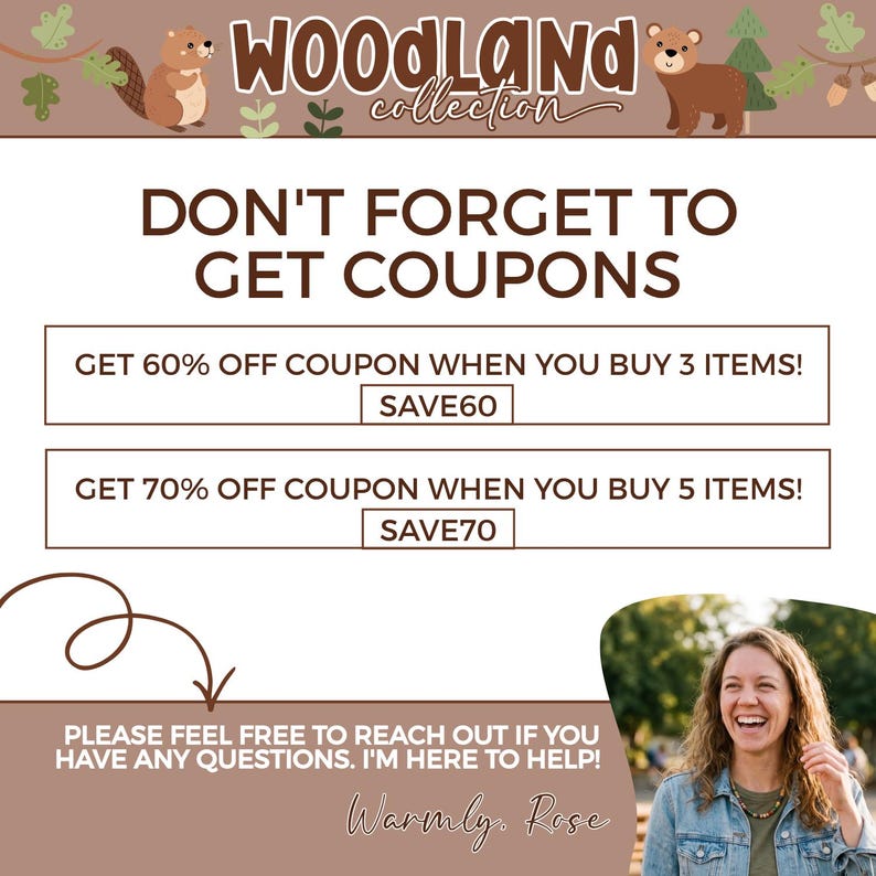 May include: A promotional graphic for the Woodland Collection featuring cartoon beavers and bears. Text reads: DON'T FORGET TO GET COUPONS, GET 60% OFF COUPON WHEN YOU BUY 3 ITEMS! SAVE60, GET 70% OFF COUPON WHEN YOU BUY 5 ITEMS! SAVE70, and contact information.