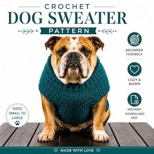 May include: A bulldog wearing a teal crochet dog sweater. The text reads: CROCHET DOG SWEATER PATTERN, SIZES SMALL TO LARGE, BEGINNER FRIENDLY, COZY & WARM, INSTANT DOWNLOAD PDF, MADE WITH LOVE. The sweater has a ribbed collar and textured knit.