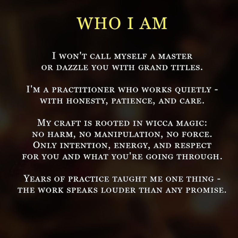 May include: A dark brown background featuring the yellow text WHO I AM followed by white text stating: I won't call myself a master or dazzle you with grand titles. I'm a practitioner who works quietly - with honesty, patience, and care.