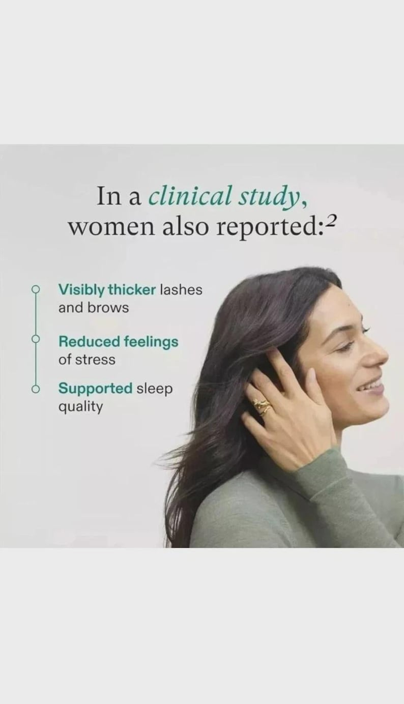 May include: Image shows a woman with dark hair, wearing a green long-sleeved shirt, and a gold ring. Text in the image states: "In a clinical study, women also reported: Visibly thicker lashes and brows, Reduced feelings of stress, Supported sleep quality."