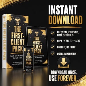 K&ouml;nnte beinhalten: Ein digitales Produktpaket mit dem Titel The First-Client Pack von Carl Williams, dargestellt auf einem Buch, einem Tablet und einem Smartphone. Der Text umfasst Instant Download, PDF, Copy-Paste-Send, No Fluff, No Filler, Works Immediately und Download Once. Use Forever.