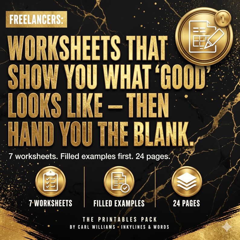 K&ouml;nnte beinhalten: Ein digitales Dokument mit dem Titel FREELANCERS: WORKSHEETS THAT SHOW YOU WHAT 'GOOD' LOOKS LIKE &ndash; THEN HAND YOU THE BLANK. Es enth&auml;lt 7 Arbeitsbl&auml;tter, ausgef&uuml;llte Beispiele und insgesamt 24 Seiten, dargestellt mit goldenem Text und Symbolen auf schwarzem Marmor.