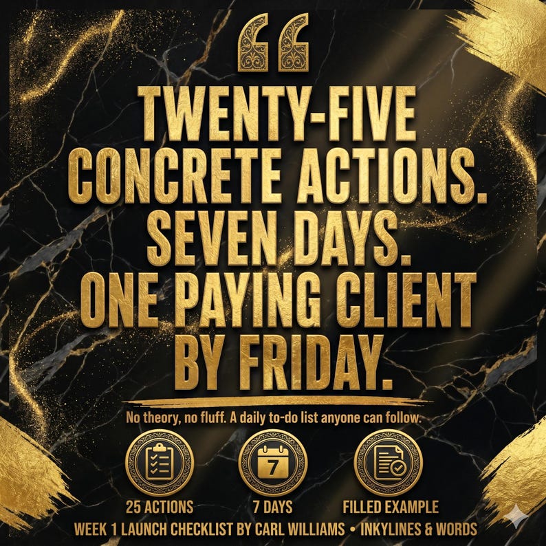 May include: A black and gold graphic featuring the text TWENTY-FIVE CONCRETE ACTIONS. SEVEN DAYS. ONE PAYING CLIENT BY FRIDAY. Below is the text No theory, no fluff. A daily to-do list anyone can follow. Icons show 25 ACTIONS, 7 DAYS, FILLED EXAMPLE.