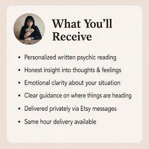 May include: A beige graphic with the text "What You'll Receive" and bullet points listing services. The bullet points include "Personalized written psychic reading" and "Same hour delivery available". A woman is in a circular image.