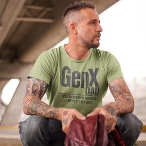Gen X Dad T-Shirt | "Participation Trophies Weren't My Idea" Graphic Tee