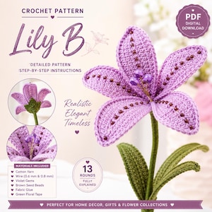 May include: A crochet pattern for a Lily B flower. The image shows a finished purple crochet lily with brown seed beads, violet gems, and green stem and leaves. The pattern includes detailed instructions and materials like cotton yarn and floral tape. The text says "Perfect for Home Decor, Gifts & Flower Collections."
