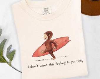 Comfort Colors Retro Curious George Surfing Shirt,  I Don't Want This Feeling To Go Away Top, Vintage Surfer Monkey, Summer Beach