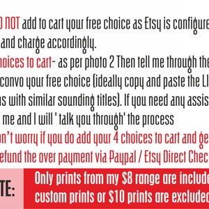 May include: Red and white text on a white background with a red circle containing the number 2. The text reads: "Please DO NOT add to cart your free choice as Etsy is configured to treat every item as a sale and charge accordingly. Only add your 3 choices to cart - as per photo 2 Then tell me through the "message to seller" or through an Etsy convo your free choice (ideally copy and paste the LINK to the item as I have so many items with similar sounding titles). If you need any assistance, please do not hesitate to contact me and I will 'talk you through' the process Don't worry if you do add your 4 choices to cart and get charged for all 4 I will refund the over payment via Paypal / Etsy Direct Checkout immediately Only prints from my $8 range are included in this offer - custom prints or $10 prints are excluded in this listing PLEASE NOTE:"