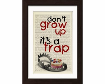 Don't Grow Up Its A Trap Print on repurposed Dictionary  Page mixed media digital