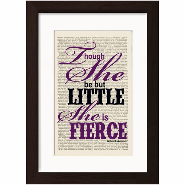 Shakespeare Though she be but little she is fierce Print on repurposed 1880's French Dictionary  Page mixed media digital