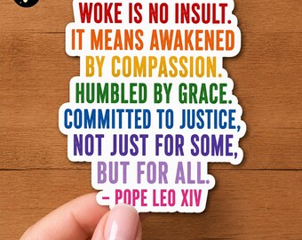 Woke is not an Insult Sticker/Car Magnet, Pope Leo Quote, Subtle Anti Trump Sticker, Protest Sticker, Human Rights Sticker, Social Justice