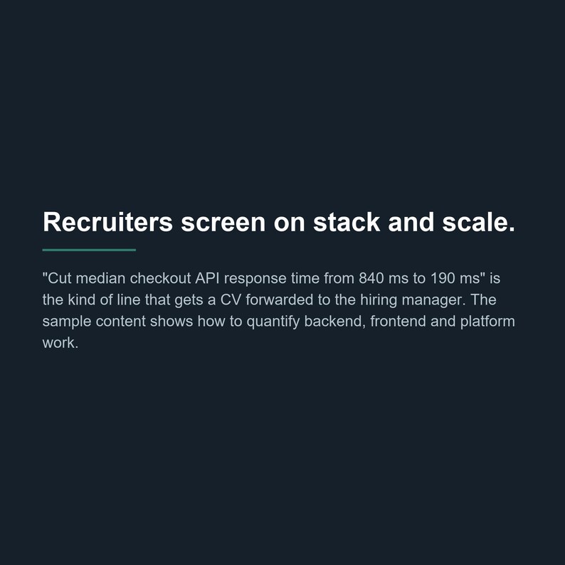Peut inclure: Un graphique bleu fonc&eacute; avec du texte blanc qui indique : Recruiters screen on stack and scale. Cut median checkout API response time from 840 ms to 190 ms is the kind of line that gets a CV forwarded to the hiring manager. The sample content shows how to quantify backend, frontend and platform work.