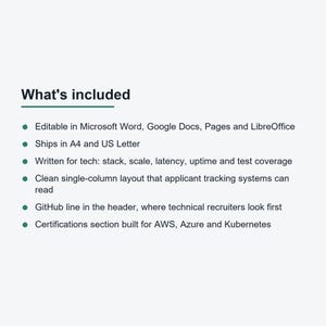 Peut inclure: Un mod&egrave;le de document num&eacute;rique intitul&eacute; What's included, listant les caract&eacute;ristiques : modifiable dans Microsoft Word, Google Docs, Pages et LibreOffice ; formats A4 et US Letter ; contenu ax&eacute; sur la technologie ; compatibilit&eacute; avec les syst&egrave;mes de suivi des candidats ; en-t&ecirc;te GitHub ; et sections de certification AWS, Azure et Kubernetes.