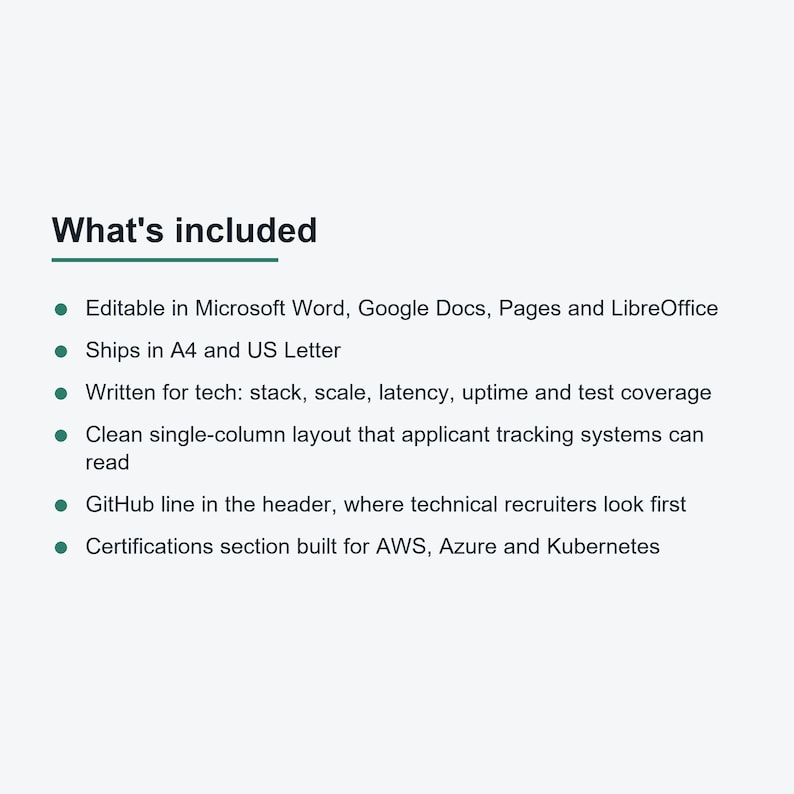 Peut inclure: Un mod&egrave;le de document num&eacute;rique intitul&eacute; What's included, listant les caract&eacute;ristiques : modifiable dans Microsoft Word, Google Docs, Pages et LibreOffice ; formats A4 et US Letter ; contenu ax&eacute; sur la technologie ; compatibilit&eacute; avec les syst&egrave;mes de suivi des candidats ; en-t&ecirc;te GitHub ; et sections de certification AWS, Azure et Kubernetes.