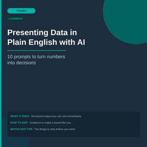 May include: A dark blue graphic with the text "Presenting Data in Plain English with AI." It also includes the text "10 prompts to turn numbers into decisions." Additional text includes "WHAT IT DOES," "HOW TO EDIT," and "WATCH OUT FOR."