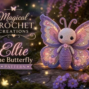 May include: A crochet butterfly toy with a light purple body and large, intricate wings in shades of purple, pink, and cream, accented with small sequins. The text reads Magical Crochet Creations Ellie the Butterfly Pattern.