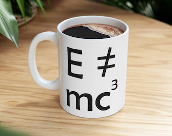 Einstein Mug: E Does Not Equal MC Cubed, Science Gift