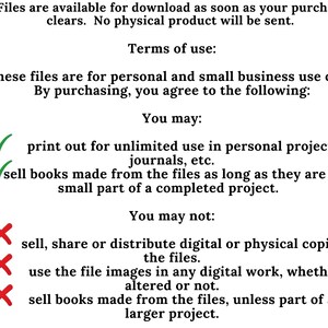May include: A graphic with green tick marks and red cross marks next to a list of terms of use for digital files. The text reads: "You may: print out for unlimited use in personal projects, journals, etc. sell books made from the files as long as they are a small part of a completed project. You may not: sell, share or distribute digital or physical copies of the files. use the file images in any digital work, whether altered or not. sell books made from the files, unless part of a larger project."