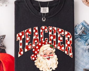 Teacher Christmas Shirt, Vintage Santa Teacher Tee, Retro Christmas Teacher Sweatshirt, Christmas Teacher Gift for Her, Xmas Teacher Tee