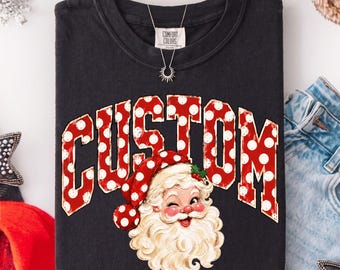 Custom Christmas Shirt, Personalized Vintage Santa Tee, Custom Name Christmas Sweatshirt, Teacher Nurse Mama Xmas Gift, Retro Santa Tee