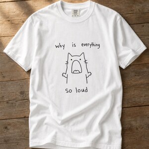Why Is Everything So Loud Screaming Cat T-Shirt, Funny Doodle Cat Tee, Introvert Overstimulated Shirt, Minimalist Line Drawing imagem 4