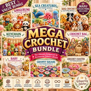 May include: A digital advertisement for a Mega Crochet Bundle featuring various amigurumi, sea creatures, dogs, keychains, bags, coasters, and granny square patterns. The text includes Best Value Bundle, Many Collections Included, and Whispering Stitches.