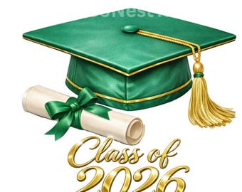May include: A green graduation cap with a gold tassel and trim, and a rolled diploma tied with a green ribbon. The words "Class of 2026" are in gold script below the cap and diploma.