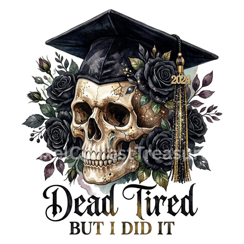 Dead Tired but I Did It PNG Gothic Day of the Dead Graduation Skull ...