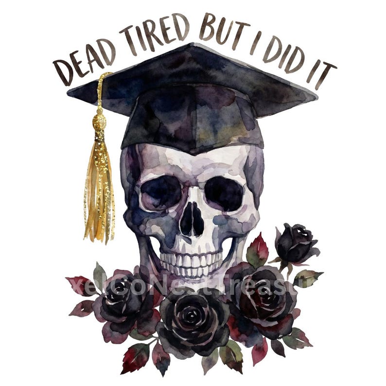 Dead Tired but I Did It PNG Gothic Day of the Dead Graduation Skull ...