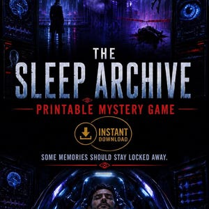 May include: A printable mystery game titled The Sleep Archive Case 030 featuring a dark, futuristic aesthetic with a person lying in a glowing blue pod. The graphic includes text that reads Some memories should stay locked away and Instant Download.