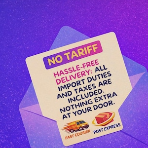 May include: A square card with a cream background featuring the text NO TARIFF, HASSLE-FREE DELIVERY: ALL IMPORT DUTIES AND TAXES ARE INCLUDED. NOTHING EXTRA AT YOUR DOOR. It includes a yellow delivery van icon and a red package icon with text.
