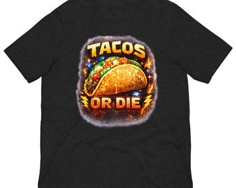 Tacos oder Die Unisex T-Shirt